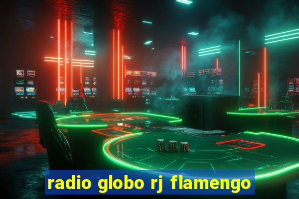 radio globo rj flamengo